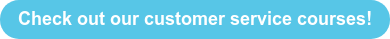 Check out our customer service courses!