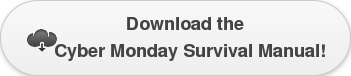 Download the Cyber Monday Survival Manual!
