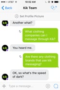 Sometimes the Kik messenger bot wasn’t quite clear.